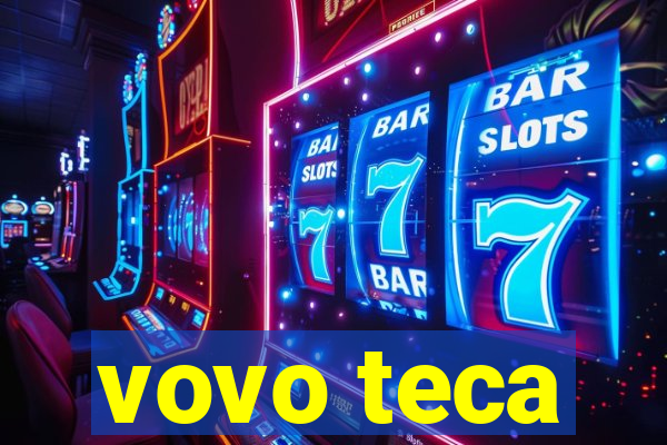 vovo teca